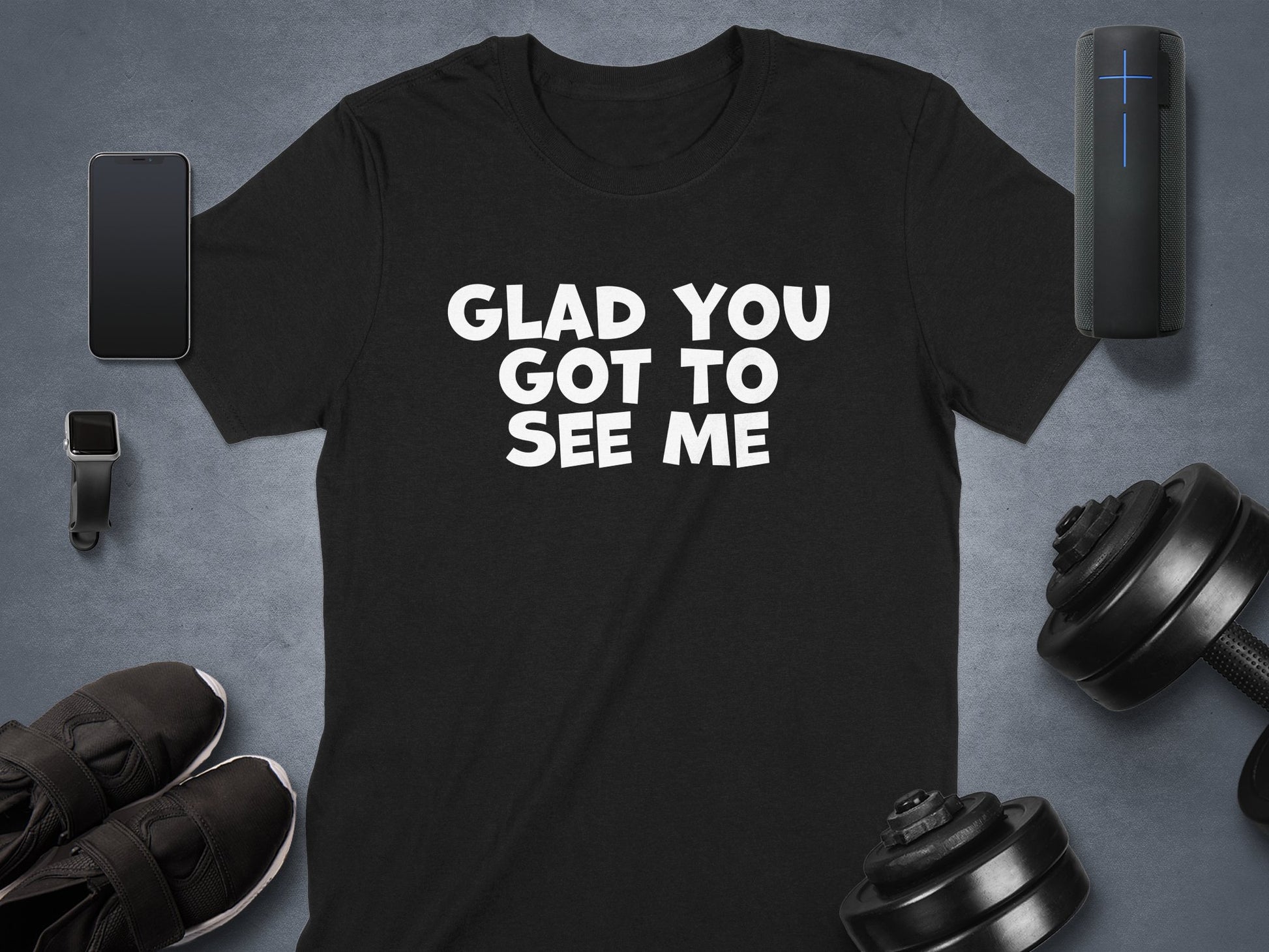Glad You Got To See Me Graphic Tee product